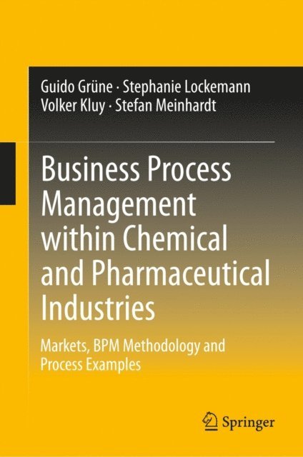 Stefan Meinhardt, Volker Kluy, Stephanie Lockemann, Guido Grune - Business Process Management within Chemical and Pharmaceutical Industries, E-bok
