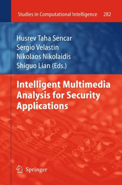 Shiguo Lian, Nikolaos Nikolaidis, Sergio Velastin, Husrev T. Sencar - Intelligent Multimedia Analysis for Security Applications, E-bok