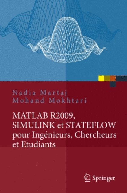 Mohand Mokhtari, Nadia Martaj - MATLAB R2009, SIMULINK et STATEFLOW pour Ingénieurs, Chercheurs et Etudiants, E-bok