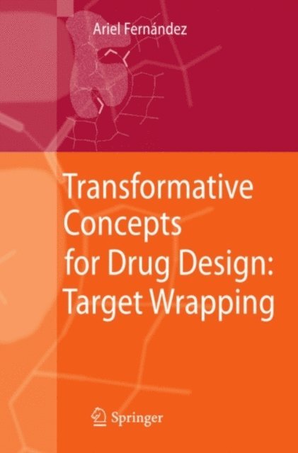 Ariel Fernandez - Transformative Concepts for Drug Design: Target Wrapping, E-bok