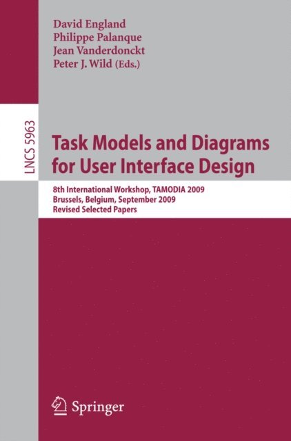Peter Wild, Jean Vanderdonckt, Philippe Palanque, David England - Task Models and Diagrams for User Interface Design, E-bok