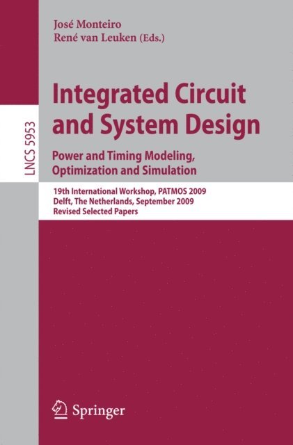 Rene van Leuken, Jose Monteiro - Integrated Circuit and System Design: Power and Timing Modeling, Optimization and Simulation, E-bok