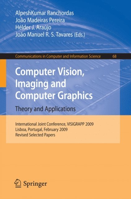 Joao Tavares, Helder J. Araujo, Joao Madeiras Pereira, AlpeshKumar Ranchordas - Computer Vision, Imaging and Computer Graphics: Theory and Applications, E-bok