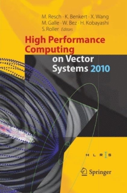 Sabine Roller, Hiroaki Kobayashi, Wolfgang Bez, Martin Galle, Xin Wang, Katharina Benkert, Michael M. Resch - High Performance Computing on Vector Systems 2010, E-bok