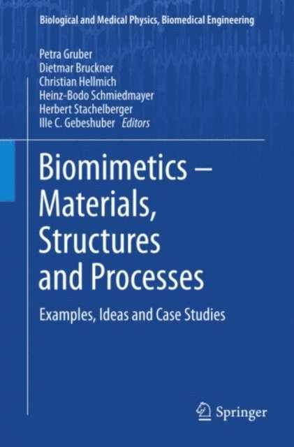 Ille C. Gebeshuber, Herbert Stachelberger, Heinz-Bodo Schmiedmayer, Christian Hellmich, Dietmar Bruckner, Petra Gruber - Biomimetics -- Materials, Structures and Processes, E-bok