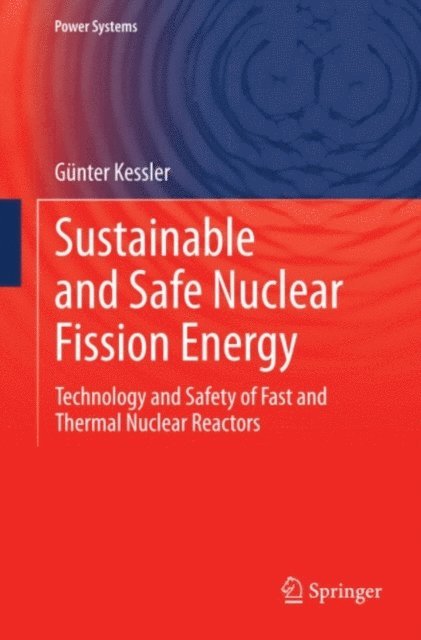 Gunter Kessler - Sustainable and Safe Nuclear Fission Energy, E-bok