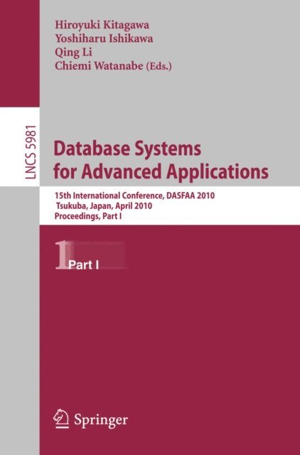 Chiemi Watanabe, Wenjie Li, Yoshiharu Ishikawa, Hiroyuki Kitagawa - Database Systems for Advanced Applications, E-bok