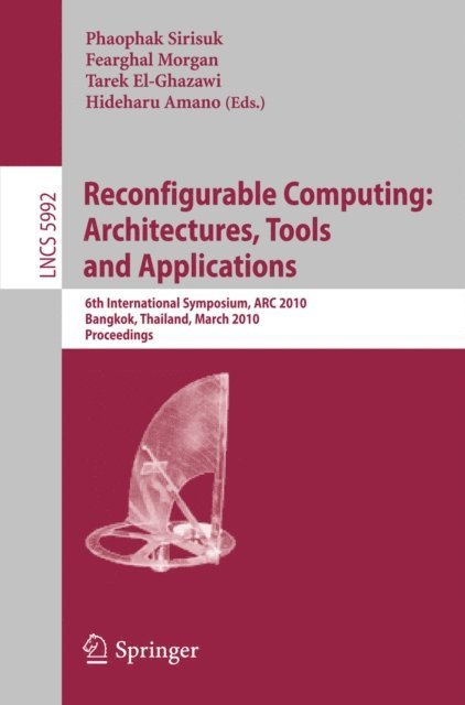 Hideharu Amano, Tarek El-Ghazawi, Fearghal Morgan, Phaophak Sirisuk - Reconfigurable Computing: Architectures, Tools and Applications, E-bok