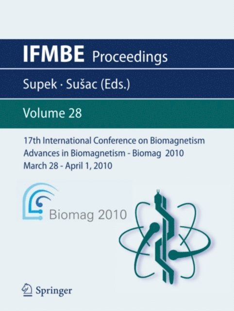 Ana Susac, Selma Supek - 17th International Conference on Biomagnetism Advances in Biomagnetism - Biomag 2010 - March 28 - April 1, 2010, E-bok