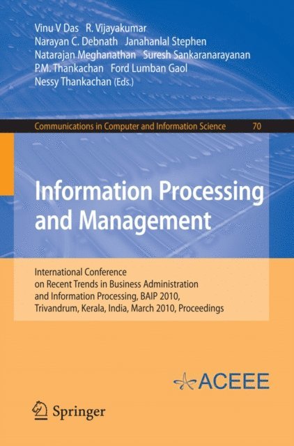 Nessy Thankachan, Ford Lumban Gaol, P.M. Thankachan, Suresh Sankaranarayanan, Natarajan Meghanathan, Janahanlal Stephen, Narayan C. Debnath, R. Vijayakumar, Vinu V Das - Information Processing and Management, E-bok