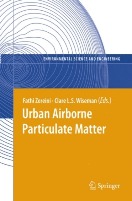 Clare L. S. Wiseman, Fathi Zereini - Urban Airborne Particulate Matter, E-bok