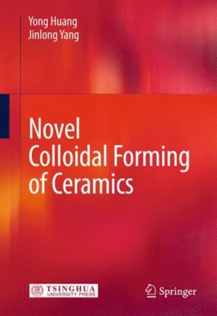 Jinlong Yang, Yong Huang - Novel Colloidal Forming of Ceramics, E-bok