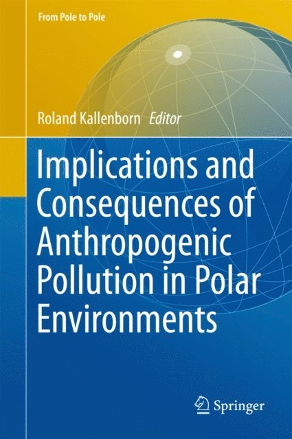 Roland Kallenborn - Implications and Consequences of Anthropogenic Pollution in Polar Environments, E-bok