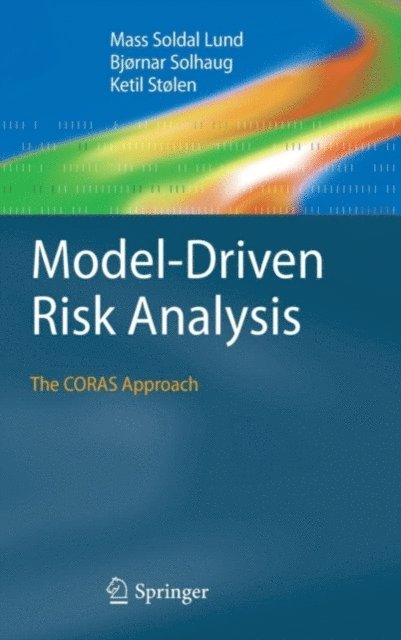 Ketil Stolen, Bjornar Solhaug, Mass Soldal Lund - Model-Driven Risk Analysis, E-bok