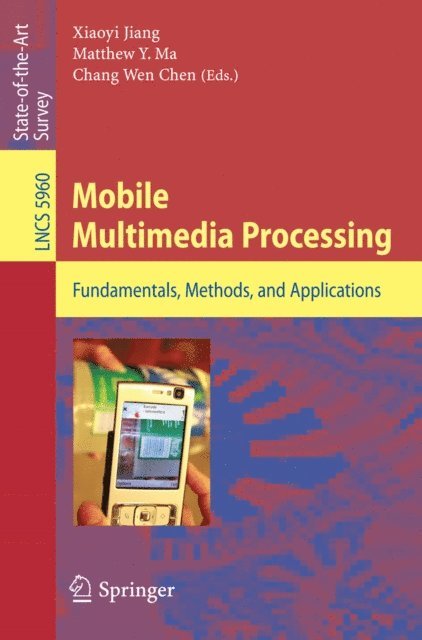 Chang Wen Chen, Matthew Y. Ma, Xiaoyi Jiang - Mobile Multimedia Processing, E-bok