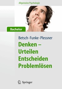 Allgemeine Psychologie f�r Bachelor: Denken - Urteilen, Entscheiden, Probleml�sen. Lesen, H�ren, Lernen im Web.
