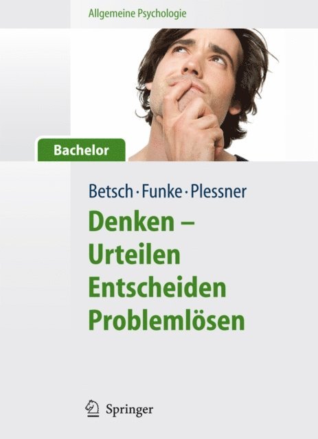 Henning Plessner, Joachim Funke, Tilmann Betsch - Allgemeine Psychologie für Bachelor: Denken - Urteilen, Entscheiden, Problemlösen. Lesen, Hören, Lernen im Web., E-bok