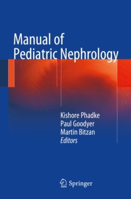 Martin Bitzan, Paul Goodyer, Kishore D. Phadke - Manual of Pediatric Nephrology, E-bok