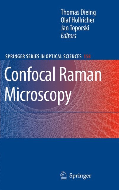 Jan Toporski, Olaf Hollricher, Thomas Dieing - Confocal Raman Microscopy, E-bok