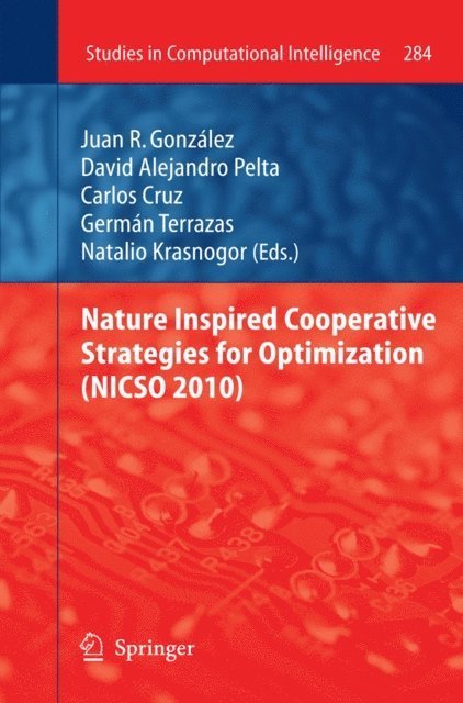 German Terrazas, Natalio Krasnogor, David Alejandro Pelta, Juan R. Gonzalez, Carlos Cruz - Nature Inspired Cooperative Strategies for Optimization (NICSO 2010), E-bok