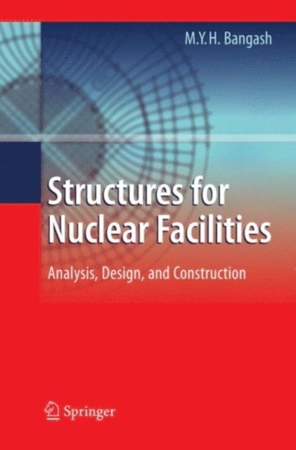 M.Y.H. Bangash - Structures for Nuclear Facilities, E-bok