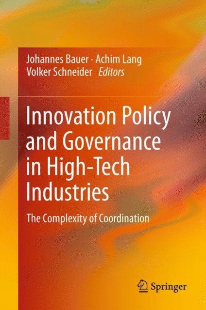Volker Schneider, Achim Lang, Johannes Bauer - Innovation Policy and Governance in High-Tech Industries, E-bok