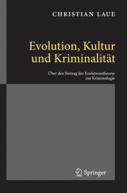 Christian Laue - Evolution, Kultur und Kriminalität, E-bok