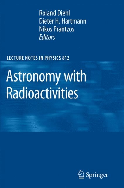 Nikos Prantzos, Dieter H. Hartmann, Roland Diehl - Astronomy with Radioactivities, E-bok