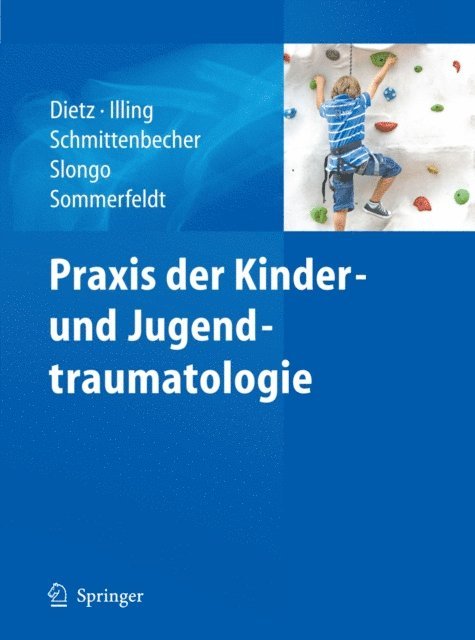 Dirk W. Sommerfeldt, Theddy Slongo, Peter P. Schmittenbecher, Peter Illing, Hans-Georg Dietz - Praxis der Kinder- und Jugendtraumatologie, E-bok