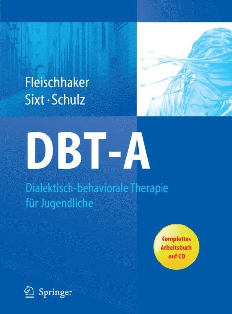 Eberhard Schulz, Barbara Sixt, Christian Fleischhaker - DBT-A: Dialektisch-behaviorale Therapie für Jugendliche, E-bok