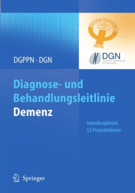 Deutsche Gesellschaft fur Neurologie, Psychotherapie und Nervenheilkunde (DGPPN) Deutsche Gesellschaft fur Psychiatrie - Diagnose- und Behandlungsleitlinie Demenz, E-bok