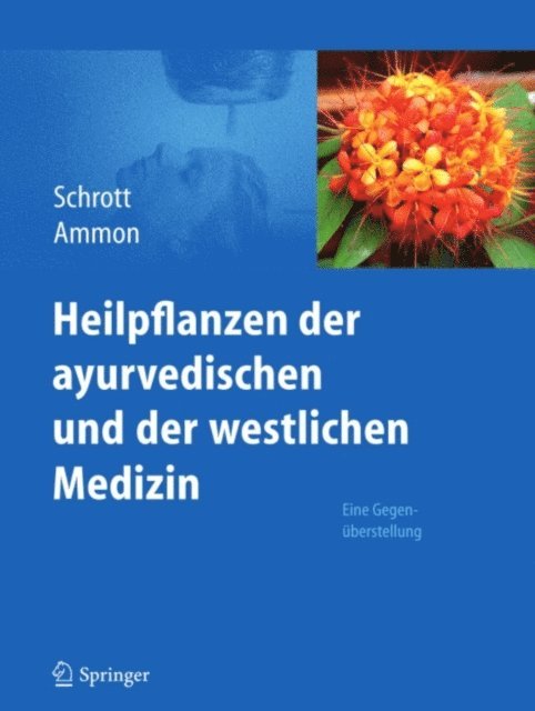 Hermann Philipp Theodor Ammon, Ernst Schrott - Heilpflanzen der ayurvedischen und der westlichen Medizin, E-bok