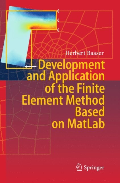 Herbert Baaser - Development and Application of the Finite Element Method based on MatLab, E-bok