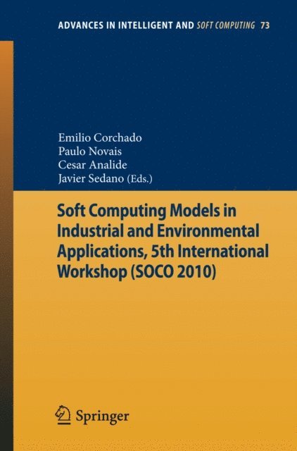 Javier Sedano, Cesar Analide, Paulo Novais - Soft Computing Models in Industrial and Environmental Applications, 5th International Workshop (SOCO 2010), E-bok