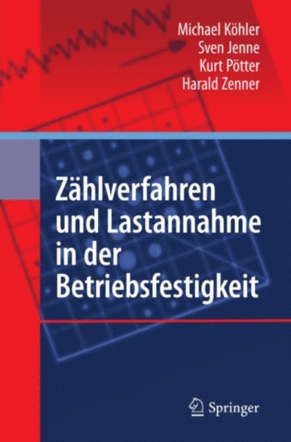 Harald Zenner, Kurt Potter, Sven Jenne, Michael Kohler - Zählverfahren und Lastannahme in der Betriebsfestigkeit, E-bok