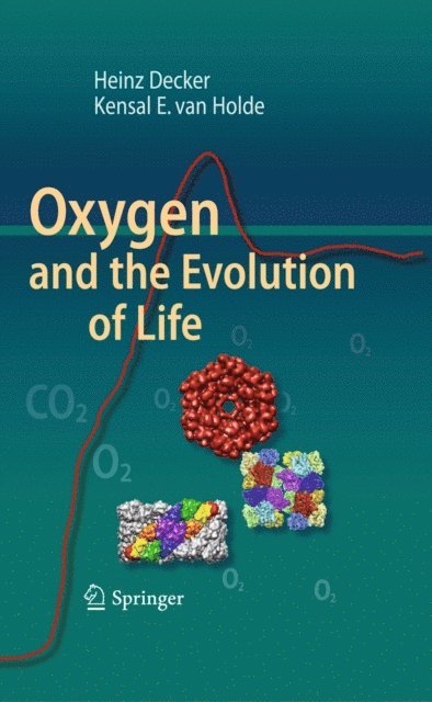 Kensal E van Holde, Heinz Decker - Oxygen and the Evolution of Life, E-bok