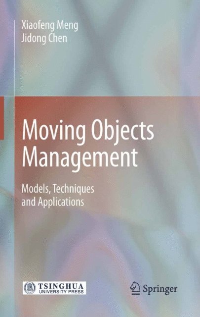 Jidong Chen, Xiaofeng Meng - Moving Objects Management, E-bok