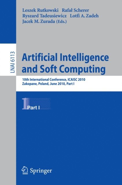 Jacek M. Zurada, Lotfi A. Zadeh, Ryszard Tadeusiewicz, Rafal Scherer, Leszek Rutkowski - Artificial Intelligence and Soft Computing, Part I, E-bok