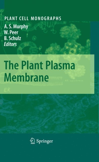 Burkhard Schulz, Wendy Peer, Angus S. Murphy - Plant Plasma Membrane, E-bok