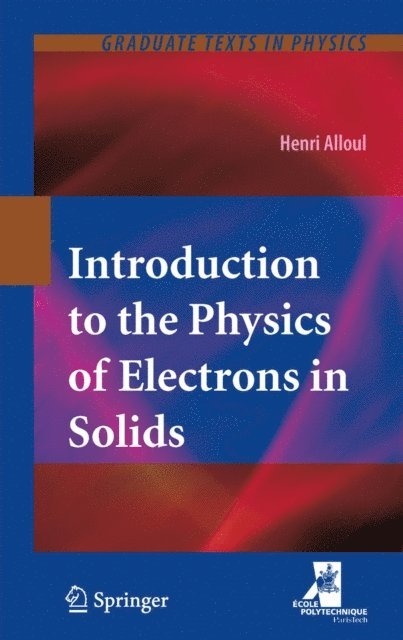 Henri Alloul - Introduction to the Physics of Electrons in Solids, E-bok