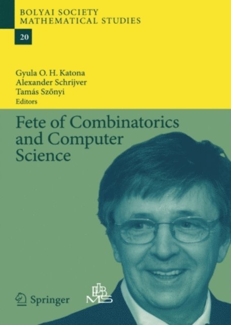Tamas Szonyi, Alexander Schrijver, Gyula O.H. Katona - Fete of Combinatorics and Computer Science, E-bok
