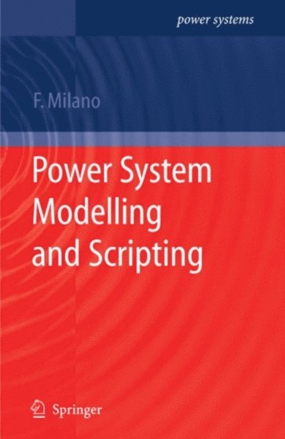 Federico Milano - Power System Modelling and Scripting, E-bok