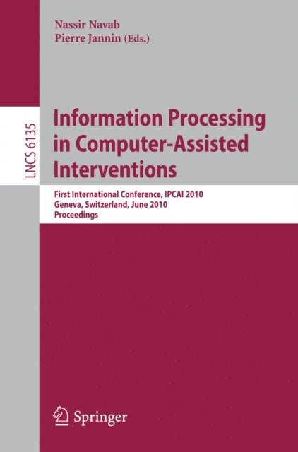 Pierre Jannin, Nassir Navab - Information Processing in Computer-Assisted Interventions, E-bok
