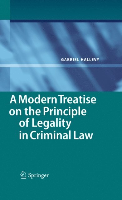 Gabriel Hallevy - Modern Treatise on the Principle of Legality in Criminal Law, E-bok