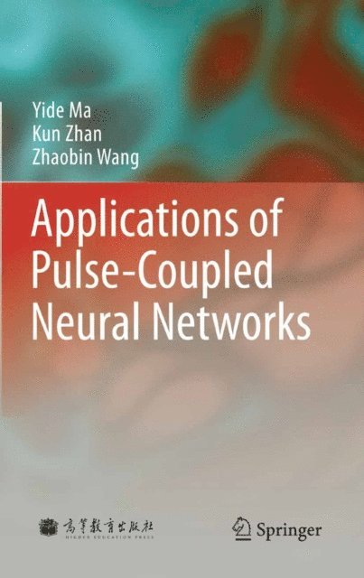 Zhaobin Wang, Kun Zhan, Yide Ma - Applications of Pulse-Coupled Neural Networks, E-bok
