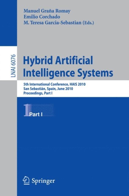 M. Teresa Garcia Sebastian, Manuel Grana Romay - Hybrid Artificial Intelligent Systems, Part I, E-bok