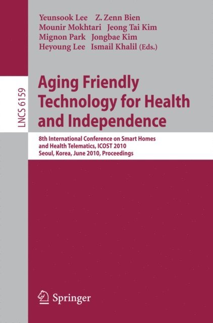 Ismail Khalil, Heyoung Lee, Jongbae Kim, Mignon Park, Jeong Tai Kim, Mounir Mokhtari, Z. Zenn Bien, Yeunsook Lee - Aging Friendly Technology for Health and Independence, E-bok