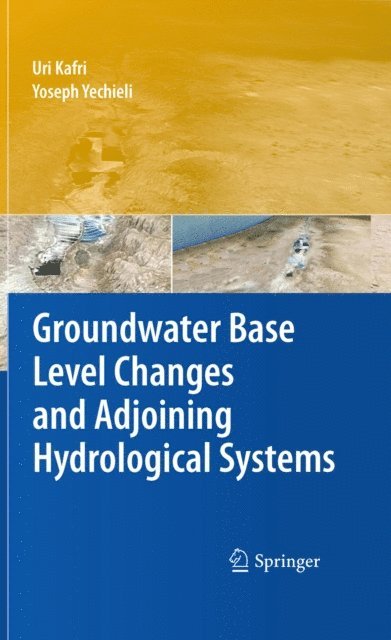 Yoseph Yechieli, Uri Kafri - Groundwater Base Level Changes and Adjoining Hydrological Systems, E-bok