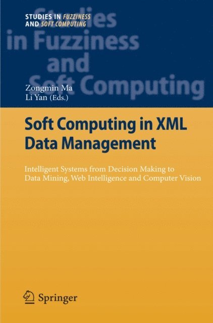 Li Yan, Zongmin Ma - Soft Computing in XML Data Management, E-bok