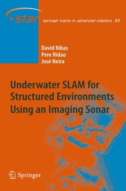 Jose Neira, Pere Ridao, David Ribas - Underwater SLAM for Structured Environments Using an Imaging Sonar, E-bok